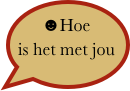 ☻Hoe is het met jou